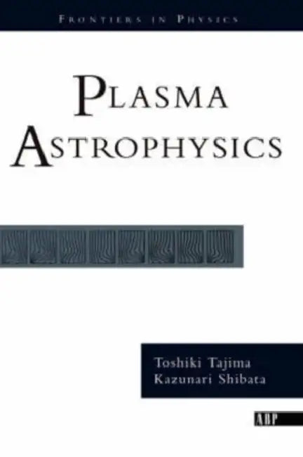 Plasma Astrophysics by Toshi Tajima, Kazunari Shibata