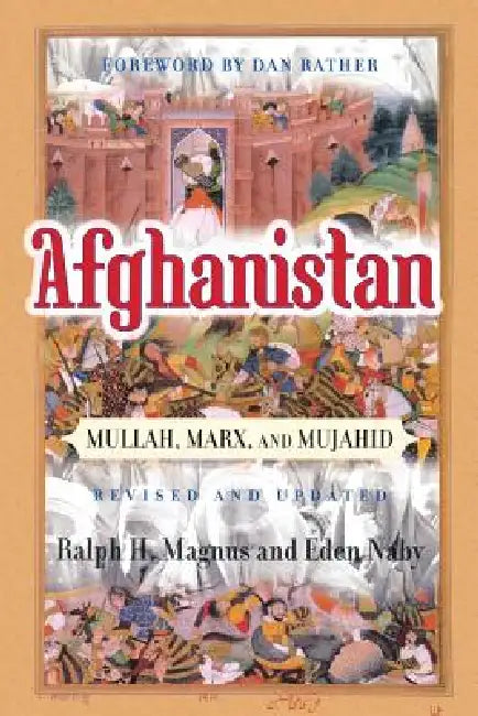Afghanistan: Mullah, Marx, and Mujahid by Ralph H. Magnus, Eden Naby
