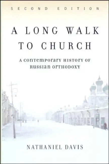 A Long Walk to Church: A Contemporary History of Russian Orthodoxy by Nathaniel Davis