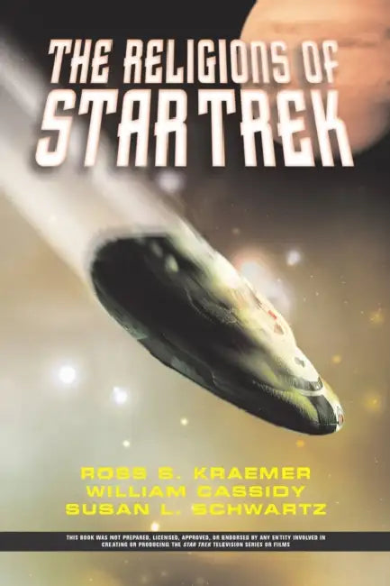 The Religions of Star Trek by Ross Kraemer, William Cassidy, Susan L. Schwartz