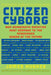 Citizen Cyborg: Why Democratic Societies Must Respond to the Redesigned Human of the Future by James Hughes