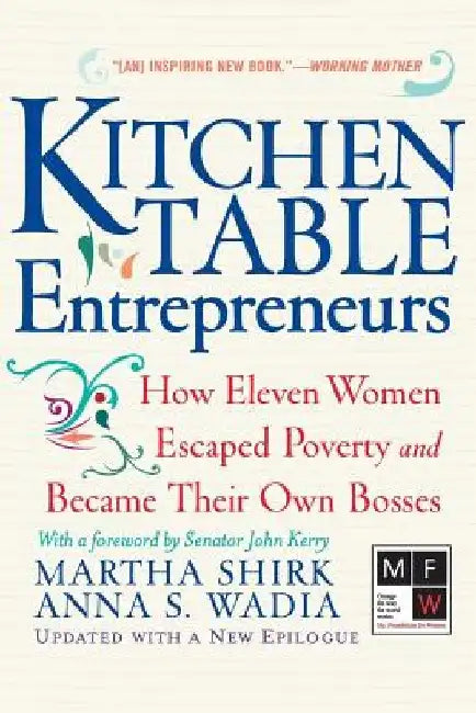 Kitchen Table Entrepreneurs: How Eleven Women Escaped Poverty and Became Their Own Bosses by Martha Shirk