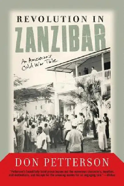 Revolution in Zanzibar: An American's Cold War Tale by Donald Petterson