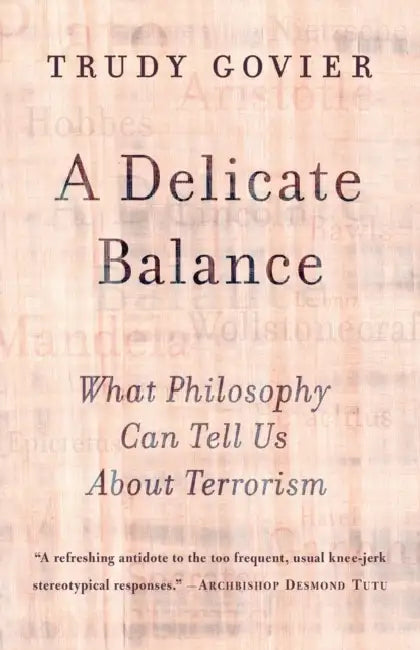 A Delicate Balance: What Philosophy Can Tell Us about Terrorism by Trudy Govier