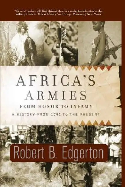 Africa's Armies: From Honor to Infamy by Robert B. Edgerton