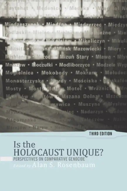 Is the Holocaust Unique?: Perspectives on Comparative Genocide by Alan S. Rosenbaum