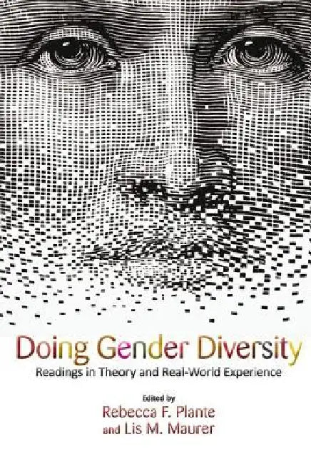 Doing Gender Diversity: Readings in Theory and Real-World Experience by Rebecca F. Plante Lis M. Mau