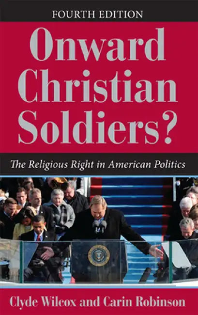 Onward Christian Soldiers?: The Religious Right in American Politics by Clyde Wilcox