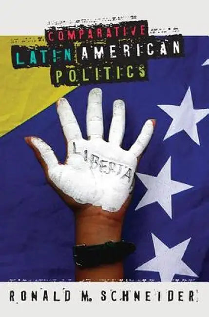 Comparative Latin American Politics by Ronald M. Schneider