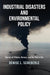 Industrial Disasters and Environmental Policy:Stories of Villains Heroes and the Rest of Us by Scheberle