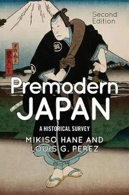 Premodern Japan: A Historical Survey by Mikiso Hane