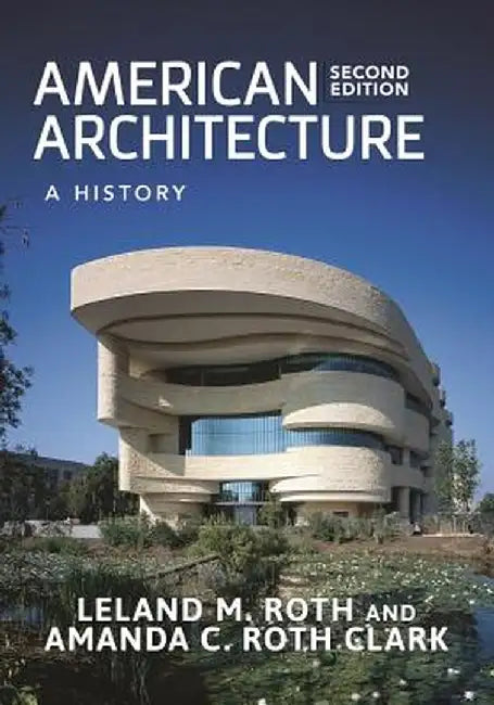 American Architecture: A History by Leland M. Roth