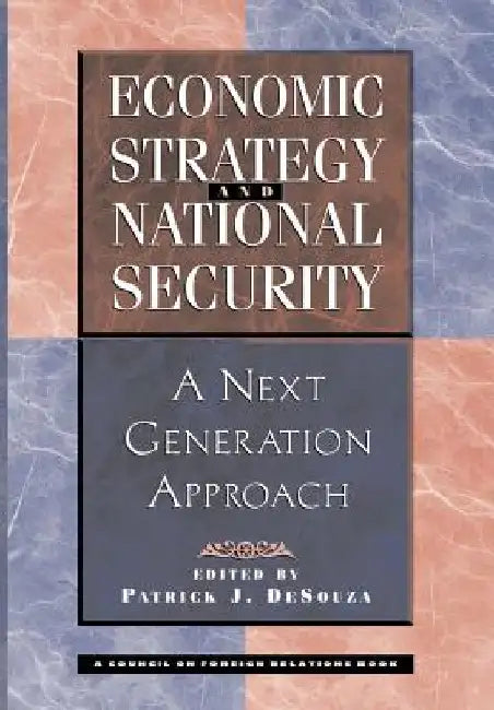Economic Strategy and National Security: A Next Generation Approach by Patrick Desouza