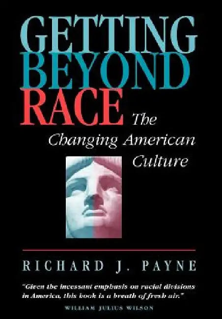 Getting Beyond Race: The Changing American Culture by Richard Payne