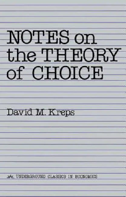 Notes On The Theory Of Choice by David Kreps