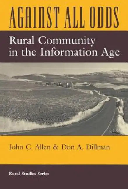 Against All Odds: Rural Community in the Information Age by John C. Allen