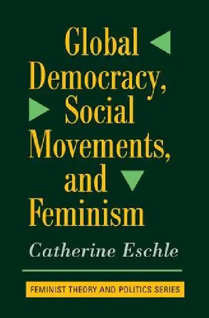 Global Democracy, Social Movements to Feminism by Catherine Eschle