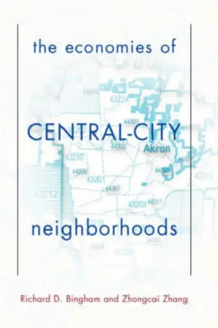 The Economies of Central City Neighborhoods by Richard Bingham, Zhongcai Zhang