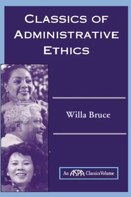 Classics Of Administrative Ethics by Willa Marie Bruce