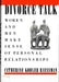 Divorce Talk: Women and Men Make Sense of Personal Relationships by Catherine Kohler Riessman