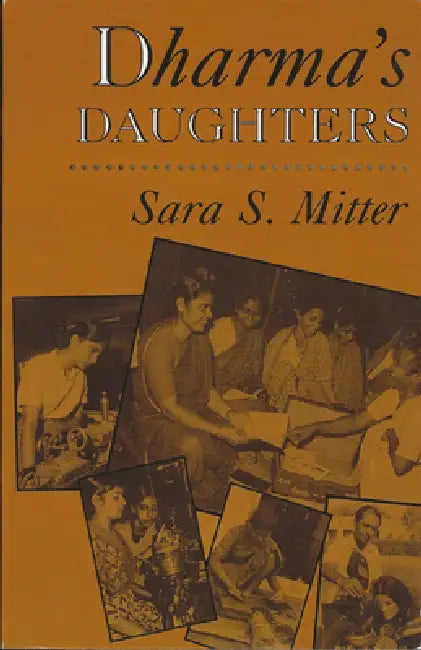 Dharma's Daughters: Contemporary Indian Women and Hindu Culture by Sara S. Mitter