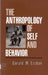 The Anthropology of Self and Behavior by Gerald M. Erchak