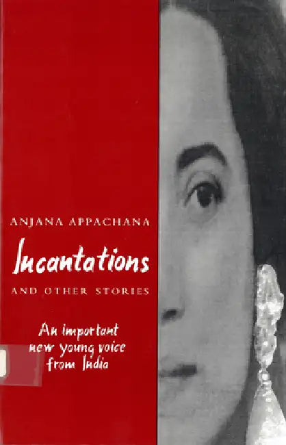 Incantations and Other Stories: An Important New Young Voice from India by Anjana Appachana