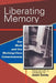 Liberating Memory: Our Work and Our Working-Class Consciousness by Janet Zandy