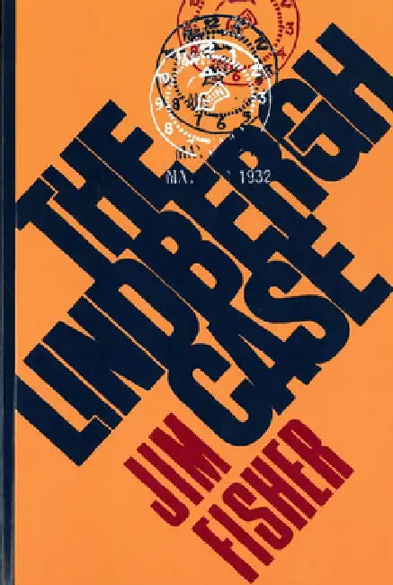 The Lindbergh Case: A Story of Two Lives by Jim Fisher
