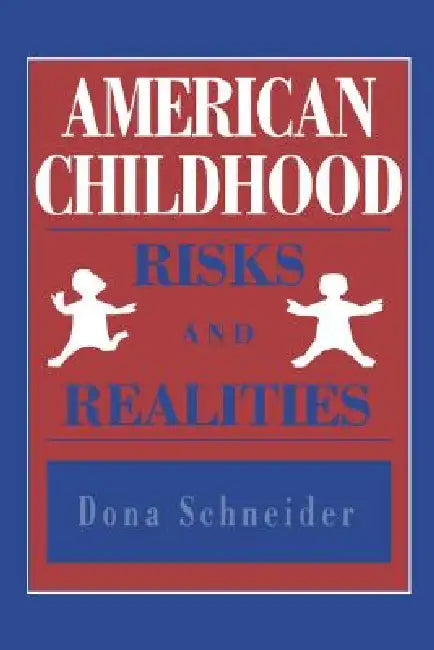 American Childhood: Risks and Realities by Dona Schneider