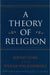 A Theory of Religion by Rodney Stark, William Bainbridge