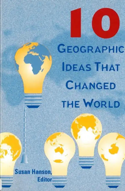 10 Geographic Ideas That Changed the World by Susan Hanson