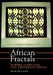 African Fractals: Modern Computing and Indigenous Design by Ron Eglash