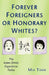 Forever Foreigners or Honorary Whites?: The Asian Ethnic Experience Today by Mia Tuan