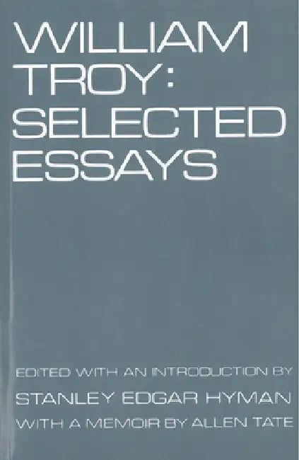 William Troy: Selected Essays by Stanley E. Hyman
