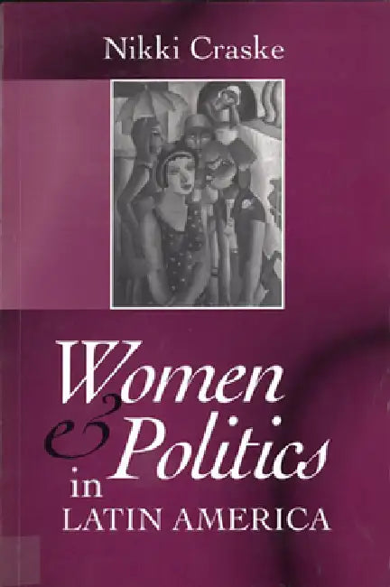 Women and Politics in Latin America by Nikki Craske