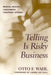 Telling Is Risky Business: Mental Health Consumers Confront Stigma by Otto F. Wahl