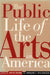 The Public Life of the Arts in America: The Public Life of the Arts in America, Revised Edition by Joni Maya Cherbo, Margaret Jane Wyszomirski