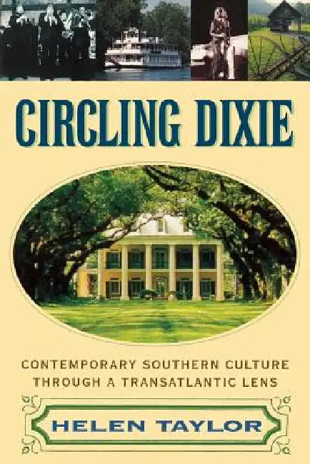 Circling Dixie: Contemporary Southern Culture through a Transatlantic Lens by Helen Taylor