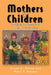 Mothers & Children: Feminist Analyses & Personal Narratives by Susan Chase, Mary Rogers