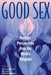 Good Sex: Feminist Perspectives from the World's Religions by Patricia Beattie Jung, Mary E. Hunt, Radhika Balakrishnan