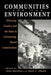 Communities and The Environment: Ethnicity, Gender, and the State in Community-Based Conservation by Arun Agrawal