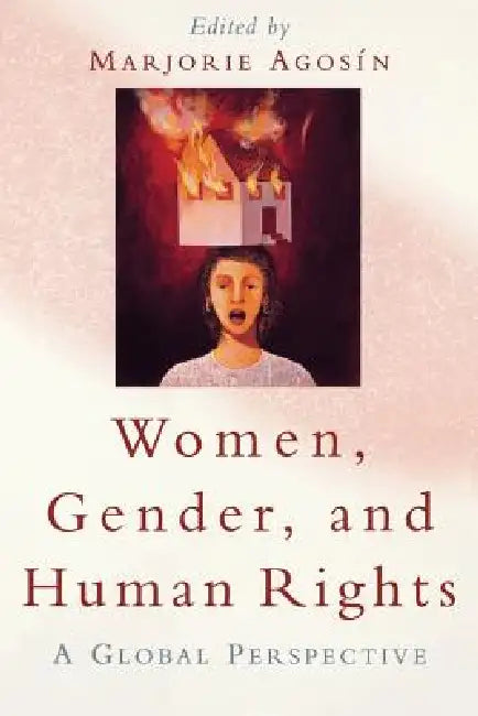 Women, Gender, and Human Rights: A Global Perspective by Marjorie Agosín