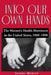 Into Our Own Hands: The Women's Health Movement in the United States, 1969-1990 by Sandra Morgen