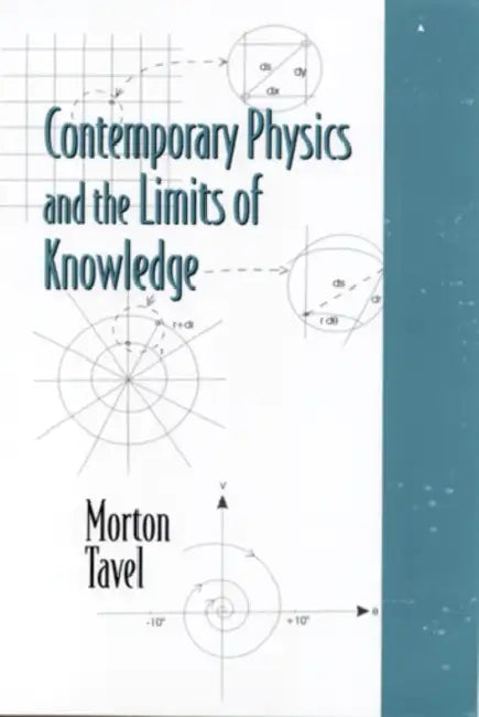 Contemporary Physics and the Limits of Knowledge by Morton Tavel
