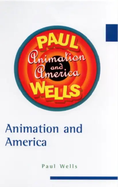 Animation and America by Paul Wells