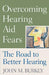 Overcoming Hearing Aid Fears: The Road to Better Hearing by John M. Burkey