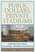 Public Dollars, Private Stadiums: The Battle Over Building Sports Stadiums by Kevin J. Delaney, Rick Eckstein