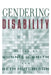Gendering Disability by Bonnie G. Smith, Beth Hutchison, Catherine Kudlick