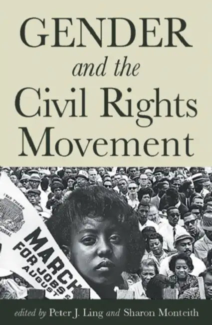 Gender and the Civil Rights Movement by Peter J. Ling, Sharon Monteith